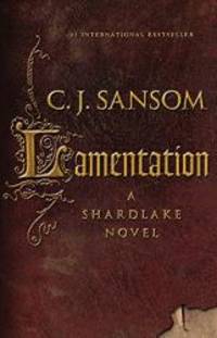 Lamentation (Matthew Shardlake #6) by C.J. Sansom - 2015-01-06