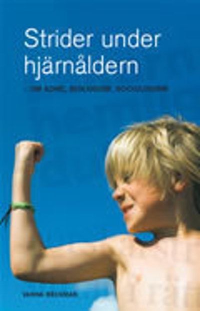 Strider under hjärnåldern. Om ADHD, biologism,…