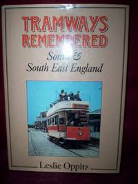 Tramways Remembered : South &amp; South East England by Leslie Oppitz - 1990