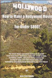 How to Make a Hollywood Movie for Under $800!