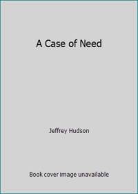 A Case of Need by Jeffrey Hudson - 1993