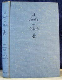 A FAMILY ON WHEELS Further Adventures of the TRAPP FAMILY SINGERS. by TRAPP, MARIA AUGUSTA  with  Ruth T. Murdoch - 1959