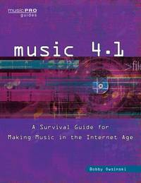 Music 4. 1 : A Survival Guide for Making Music in the Internet Age