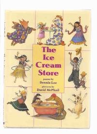 The Ice Cream Store:  Poems ---by Dennis Lee, Illustrations / Ilustrated By David McPhail ( Poetry ) by Lee, Dennis ( Illustrations / Ilustrated By David McPhail ) - 1992