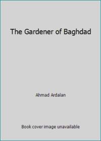 The Gardener of Baghdad