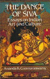 The Dance of Siva: Essays on Indian Art and Culture