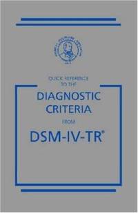 Quick Reference to the Diagnostic Criteria from DSM IV TR