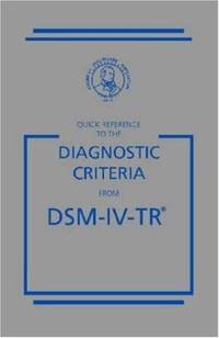 Quick Reference to the Diagnostic Criteria from Dsm-IV-Tr