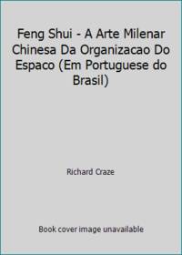 Feng Shui - A Arte Milenar Chinesa Da Organizacao Do Espaco (Em Portuguese Do Brasil) - 