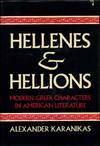 Hellenes and Hellions: Modern Greek Characters in American Literature. Signed by Alexander Karanikas.