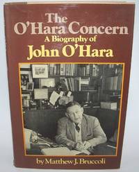 The O'Hara Concern: A Biography of John O'Hara