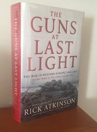 The Guns at Last Light: The War in Western Europe, 1944-1945 (The Liberation Trilogy) by Rick Atkinson - 2013-05