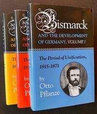 Bismarck and the Development of Germany (Complete in 3 Volumes)