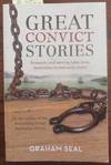 Great Convict Stories: Dramatic and Moving Tales from Australia's Brutal Early Years