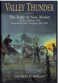 cover of VALLEY THUNDER The Battle of New Market and the Opening of the Shenandoah Campaign, May 1864