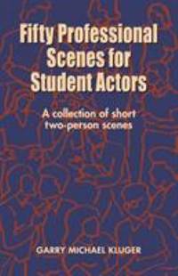 Fifty Professional Scenes for Student Actors : A Collection of Short Two-Person Scenes