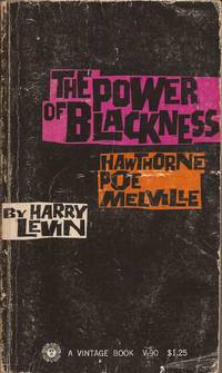 The Power of Blackness: Hawthorne, Poe, Melville. by Levin, Harry - 1958