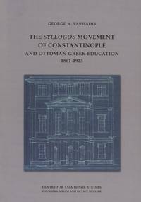 The Syllogos Movement of Constantinople and Ottoman Greek Education 1861-1923