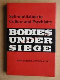 image of Bodies Under Siege. Self-mutilation in Culture and Psychiatry.