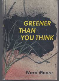 Greener Than You Think by Moore, Ward - 1947