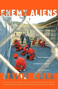 Enemy Aliens: Double Standards and Constitutional Freedoms in the War on Terrorism