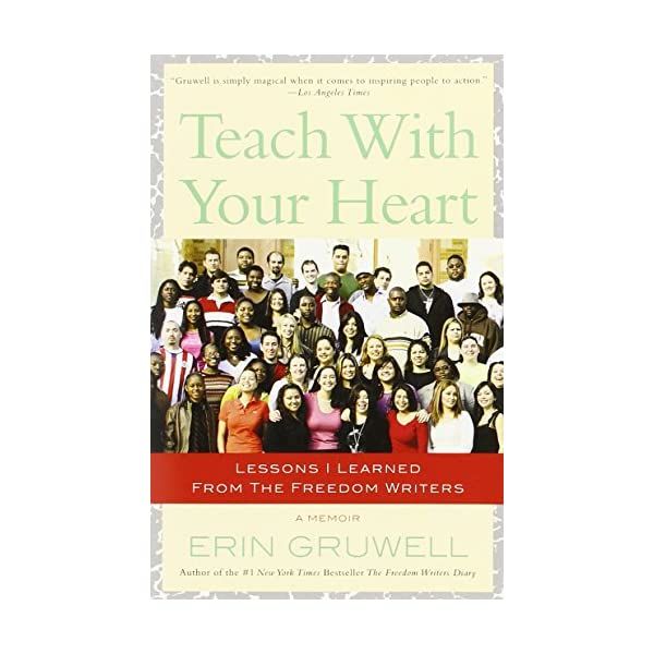 Teach With Your Heart: Lessons I Learned from the Freedom Writers