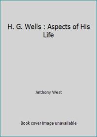 H. G. Wells : Aspects of His Life