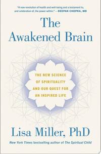 Awakened Brain: The New Science Of Spirituality And Our Quest For An Inspired Life