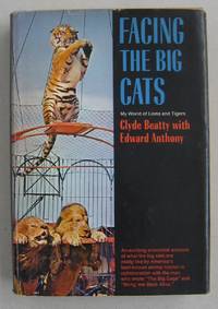 image of Facing the Big Cats; My World of Lions and Tigers