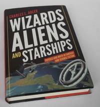 Wizards, Aliens, and Starships: Physics and Math in Fantasy and Science Fiction