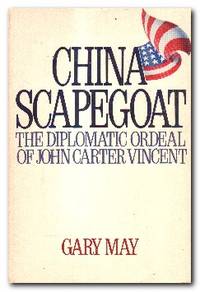 image of China Scapegoat The Diplomatic Ordeal of John Carter Vincent