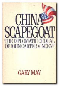 China Scapegoat  The Diplomatic Ordeal of John Carter Vincent