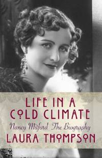Life In A Cold Climate: Nancy Mitford The Biography