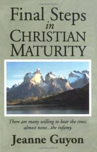 Final Steps:Christian Maturity: A Classic Guide to the Interior Life, Surrender, and Union with God