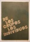 De Los Grupos Los Individuos: Artistas Plásticos de los Grupos Metropolitanos. Museo de Arte Carrillo Gil, Junio-Agosto 1985
