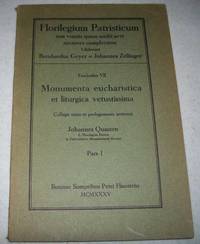 Monumenta Eucharistica et Liturgica Vetustissima: Collegit Notis et Prolegomenis Instruxit Pars I (Florilegium Patristicum tam Veteris Quam Medii Aevi Auctores Complectens) by Johannes Quasten - 1935