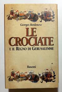 G. Bordonove - Le Crociate e il Regno di Gerusalemme - ed. 1998