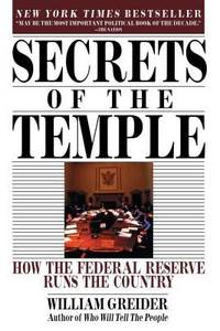 Secrets of the Temple : How the Federal Reserve Runs the Country