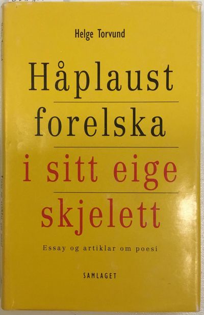 Håplaust forelska i sitt eige skjelett. Essay og…