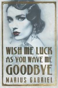 Wish Me Luck As You Wave Me Goodbye by Marius Gabriel