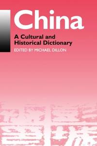 China: A Cultural and Historical Dictionary (Durham East Asia Series)