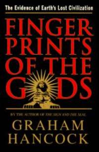 Fingerprints Of The Gods: The Evidence of Earth&#039;s Lost Civilization by Graham Hancock - 1995-06-03