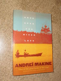 Once Upon the River Love by Andrei Makine - 1999