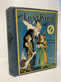 THE LOST KING OF OZ. FOUNDED ON AND CONTINUING THE FAMOUS OZ STORIES BY L. FRANK BAUM. Illustrated by John R. Neill
