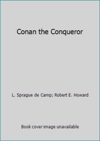 Conan the Conqueror by L. Sprague de Camp; Robert E. Howard - 1986