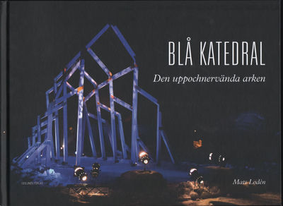 BLÅ KATEDRAL. Den uppochnervända arken.