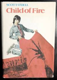 Child of Fire by Scott O'Dell - Hardcover - Signed - 09/01/74 12:00 AM - from GuthrieBooks (SKU: CL14-030)