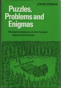 Puzzles, Problems, and Enigmas: Occasional Pieces on the Human Aspects of Science by Ziman, John M - 1981