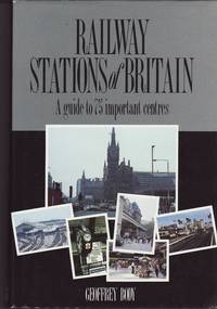 Railway Stations of Britain : A Guide to 75 Important Centres