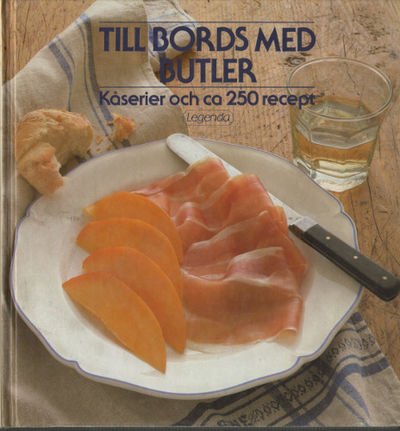TILL BORDS MED BUTLER. Kåserier och ca 250 recept.